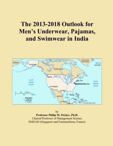 The 2013-2018 Outlook for Men's Underwear, Pajamas, and Swimwear in India