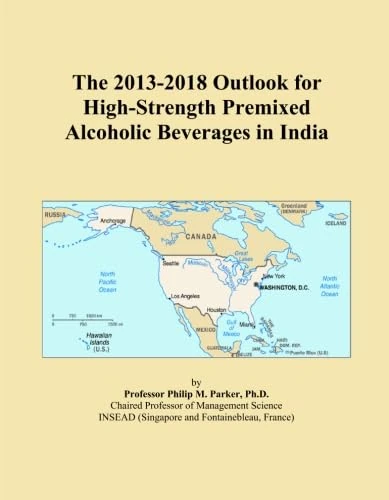 The 2013-2018 Outlook for High-Strength Premixed Alcoholic Beverages in India