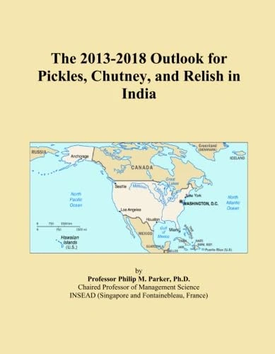The 2013-2018 Outlook for Pickles, Chutney, and Relish in India