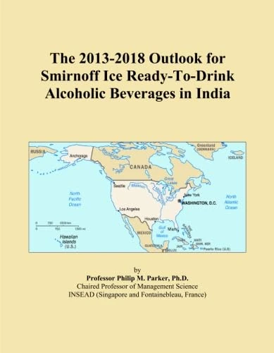 The 2013-2018 Outlook for Smirnoff Ice Ready-To-Drink Alcoholic Beverages in India