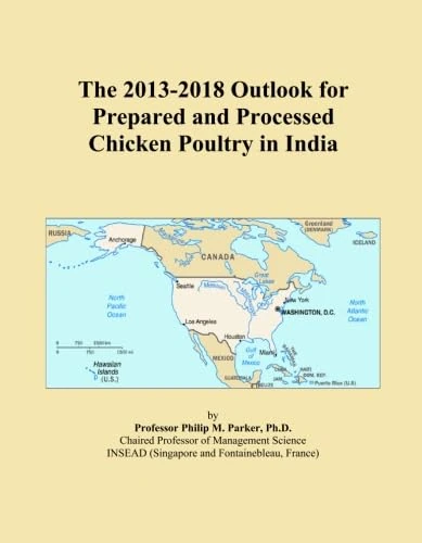 The 2013-2018 Outlook for Prepared and Processed Chicken Poultry in India