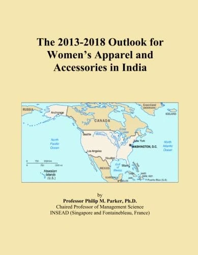 The 2013-2018 Outlook for Women's Apparel and Accessories in India