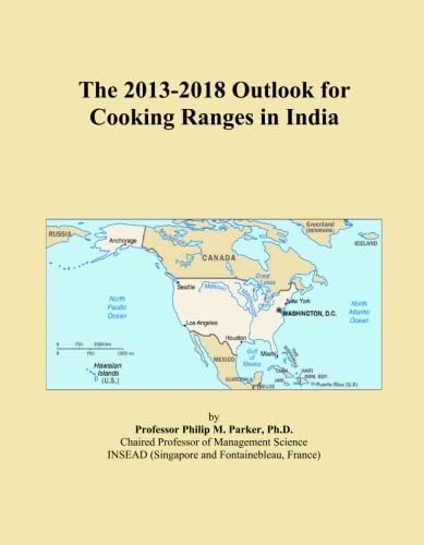 The 2013-2018 Outlook for Cooking Ranges in India