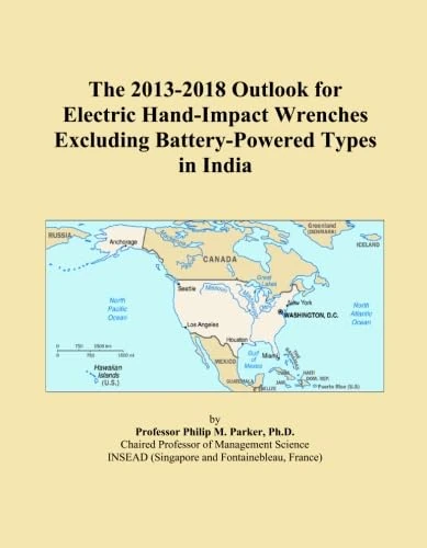 The 2013-2018 Outlook for Electric Hand-Impact Wrenches Excluding Battery-Powered Types in India