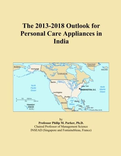 The 2013-2018 Outlook for Personal Care Appliances in India