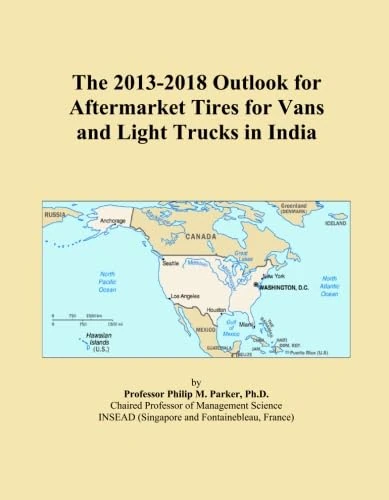 The 2013-2018 Outlook for Aftermarket Tires for Vans and Light Trucks in India