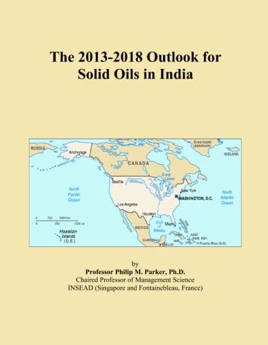 The 2013-2018 Outlook for Solid Oils in India