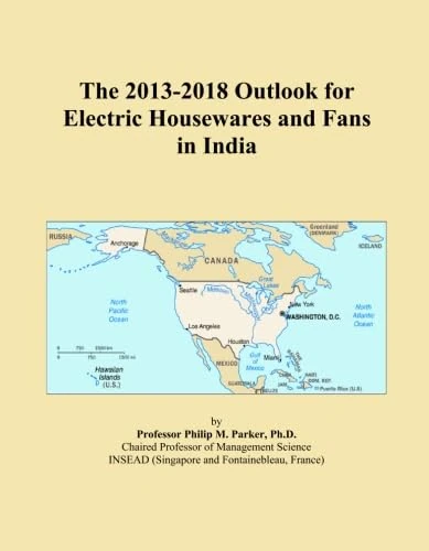 The 2013-2018 Outlook for Electric Housewares and Fans in India