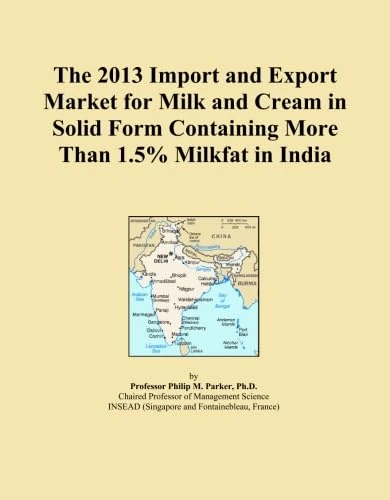 The 2013 Import and Export Market for Milk and Cream in Solid Form Containing More Than 1.5% Milkfat in India
