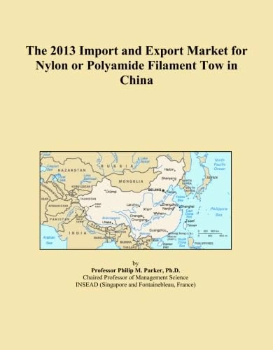 The 2013 Import and Export Market for Nylon or Polyamide Filament Tow in China