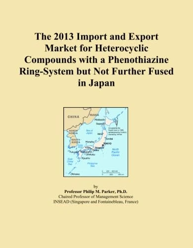 The 2013 Import and Export Market for Heterocyclic Compounds with a Phenothiazine Ring-System but Not Further Fused in Japan