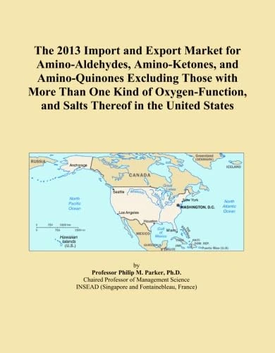 The 2013 Import and Export Market for Amino-Aldehydes, Amino-Ketones, and Amino-Quinones Excluding Those with More Than One Kind of Oxygen-Function, and Salts Thereof in the United States