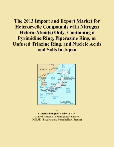 The 2013 Import and Export Market for Heterocyclic Compounds with Nitrogen Hetero-Atom(s) Only, Containing a Pyrimidine Ring, Piperazine Ring, or ... Ring, and Nucleic Acids and Salts in Japan