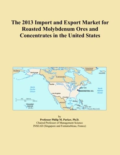 The 2013 Import and Export Market for Roasted Molybdenum Ores and Concentrates in the United States