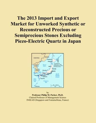 The 2013 Import and Export Market for Unworked Synthetic or Reconstructed Precious or Semiprecious Stones Excluding Piezo-Electric Quartz in Japan