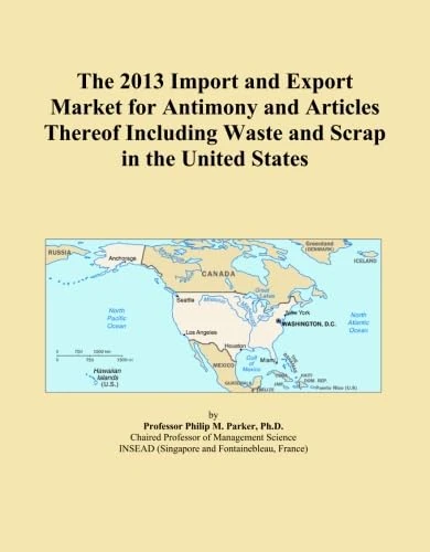 The 2013 Import and Export Market for Antimony and Articles Thereof Including Waste and Scrap in the United States