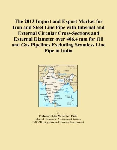 The 2013 Import and Export Market for Iron and Steel Line Pipe with Internal and External Circular Cross-Sections and External Diameter over 406.4 mm ... Excluding Seamless Line Pipe in India
