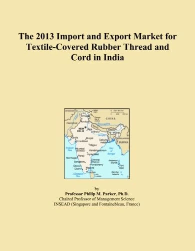 The 2013 Import and Export Market for Textile-Covered Rubber Thread and Cord in India