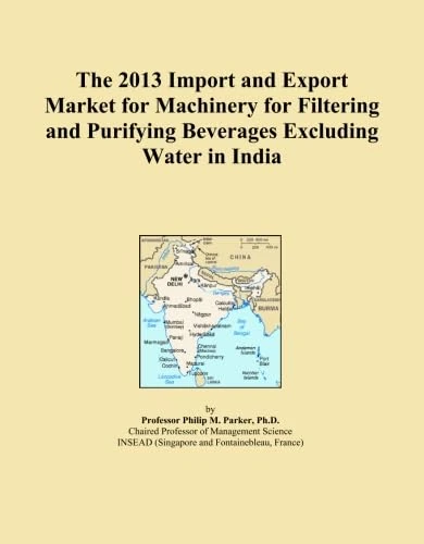 The 2013 Import and Export Market for Machinery for Filtering and Purifying Beverages Excluding Water in India