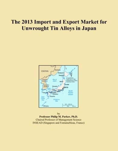2013 Import Export Market Unwrought Tin Alloys Japan