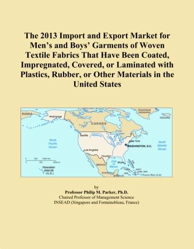 The 2013 Import and Export Market for Men's and Boys' Garments of Woven Textile Fabrics That Have Been Coated, Impregnated, Covered, or Laminated with ... or Other Materials in the United States