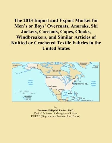 The 2013 Import and Export Market for Men's or Boys' Overcoats, Anoraks, Ski Jackets, Carcoats, Capes, Cloaks, Windbreakers, and Similar Articles of ... Textile Fabrics in the United States