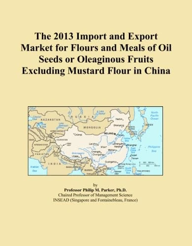 The 2013 Import and Export Market for Flours and Meals of Oil Seeds or Oleaginous Fruits Excluding Mustard Flour in China