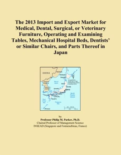 The 2013 Import and Export Market for Medical, Dental, Surgical, or Veterinary Furniture, Operating and Examining Tables, Mechanical Hospital Beds, ... or Similar Chairs, and Parts Thereof in Japan