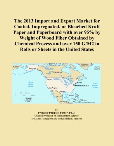 The 2013 Import and Export Market for Coated, Impregnated, or Bleached Kraft Paper and Paperboard with over 95% by Weight of Wood Fiber Obtained by ... G/M2 in Rolls or Sheets in the United States
