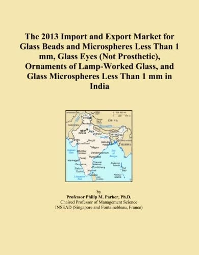 The 2013 Import and Export Market for Glass Beads and Microspheres Less Than 1 mm, Glass Eyes (Not Prosthetic), Ornaments of Lamp-Worked Glass, and Glass Microspheres Less Than 1 mm in India