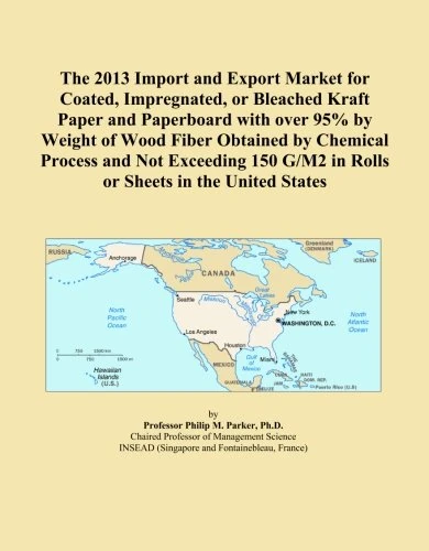 The 2013 Import and Export Market for Coated, Impregnated, or Bleached Kraft Paper and Paperboard with over 95% by Weight of Wood Fiber Obtained by ... G/M2 in Rolls or Sheets in the United States