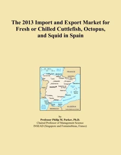 The 2013 Import and Export Market for Fresh or Chilled Cuttlefish, Octopus, and Squid in Spain