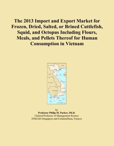 The 2013 Import and Export Market for Frozen, Dried, Salted, or Brined Cuttlefish, Squid, and Octopus Including Flours, Meals, and Pellets Thereof for Human Consumption in Vietnam