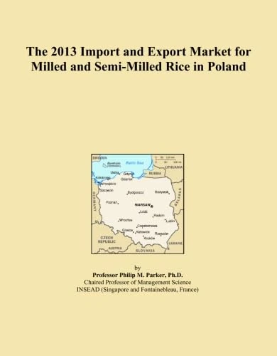 The 2013 Import and Export Market for Milled and Semi-Milled Rice in Poland