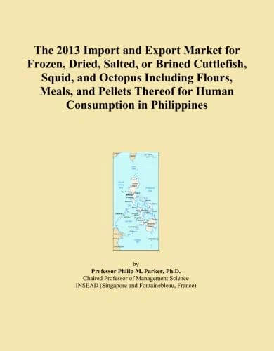 The 2013 Import and Export Market for Frozen, Dried, Salted, or Brined Cuttlefish, Squid, and Octopus Including Flours, Meals, and Pellets Thereof for Human Consumption in Philippines