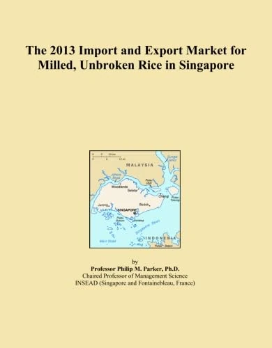 The 2013 Import and Export Market for Milled, Unbroken Rice in Singapore