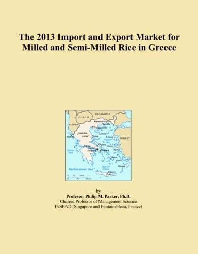 The 2013 Import and Export Market for Milled and Semi-Milled Rice in Greece