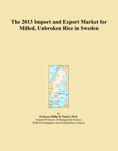 The 2013 Import and Export Market for Milled, Unbroken Rice in Sweden