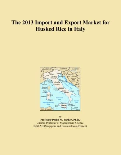 The 2013 Import and Export Market for Husked Rice in Italy