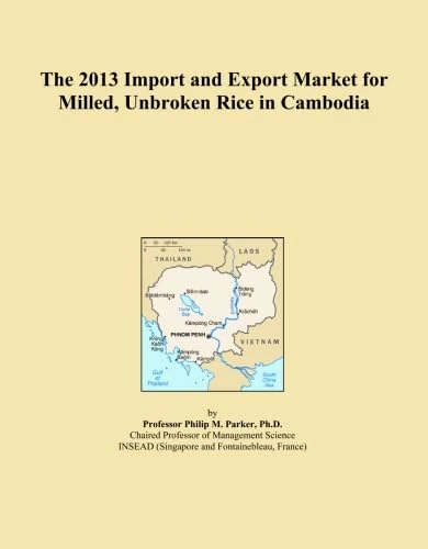 The 2013 Import and Export Market for Milled, Unbroken Rice in Cambodia