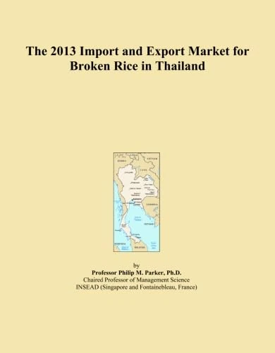 The 2013 Import and Export Market for Broken Rice in Thailand