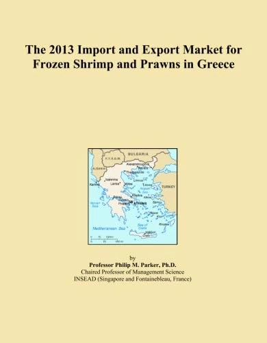 The 2013 Import and Export Market for Frozen Shrimp and Prawns in Greece