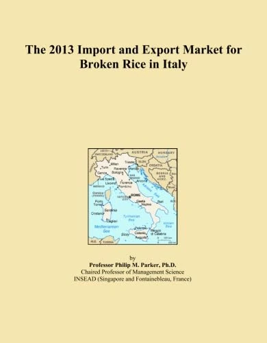 The 2013 Import and Export Market for Broken Rice in Italy