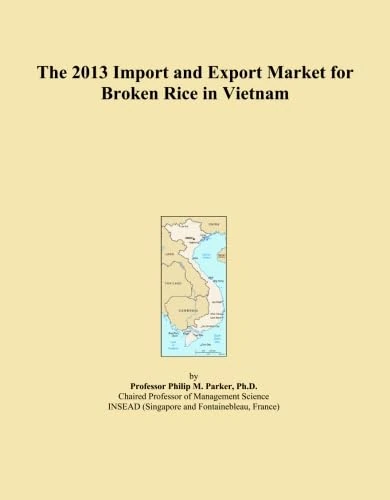 The 2013 Import and Export Market for Broken Rice in Vietnam
