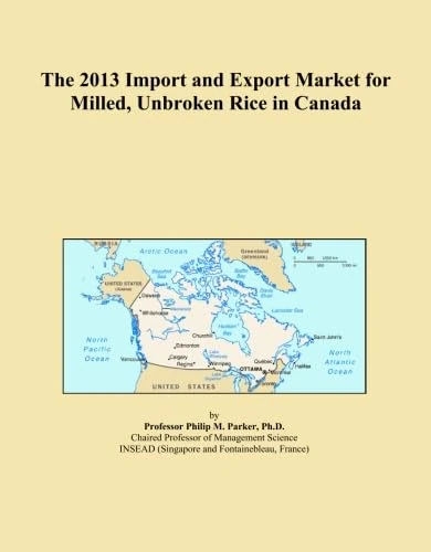 The 2013 Import and Export Market for Milled, Unbroken Rice in Canada