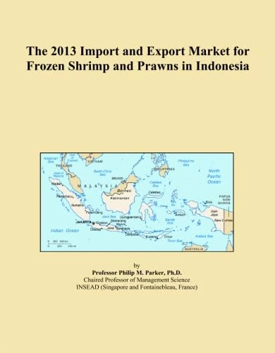 The 2013 Import and Export Market for Frozen Shrimp and Prawns in Indonesia