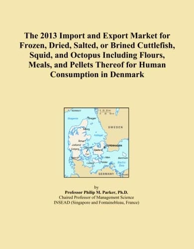 The 2013 Import and Export Market for Frozen, Dried, Salted, or Brined Cuttlefish, Squid, and Octopus Including Flours, Meals, and Pellets Thereof for Human Consumption in Denmark