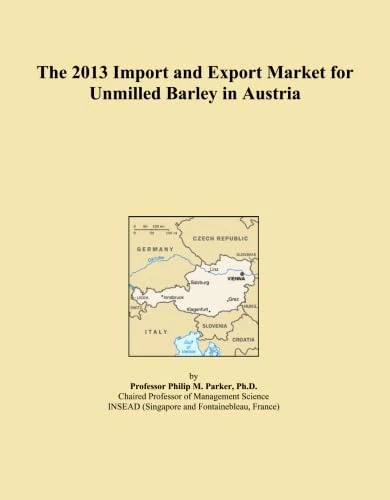 The 2013 Import and Export Market for Unmilled Barley in Austria