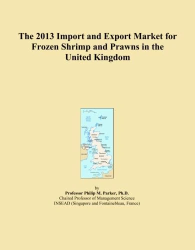 The 2013 Import and Export Market for Frozen Shrimp and Prawns in the United Kingdom