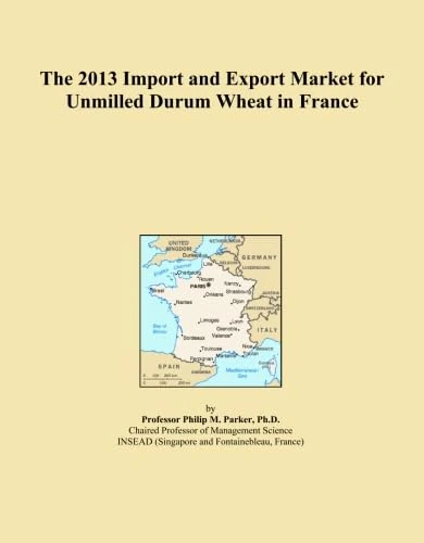 The 2013 Import and Export Market for Unmilled Durum Wheat in France